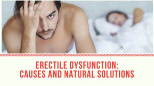 Erectile Dysfunction Causes And Natural Solutions